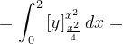 \dpi{120} =\int_{0}^{2}\left [ y \right ]_{\frac{x^{2}}{4}}^{x^{2}}dx=